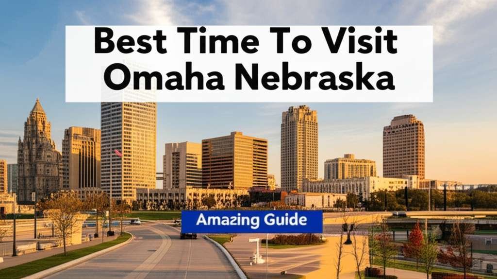 Generate a high-quality, relevant image prompt for an article about: Best Time To Visit Omaha Nebras