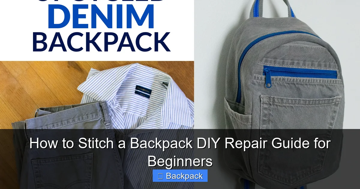 How to Stitch a Backpack DIY Repair Guide for Beginners