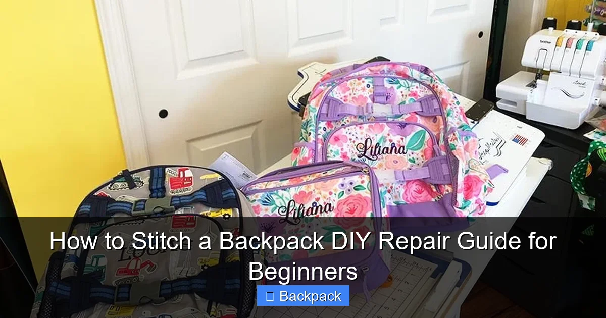 How to Stitch a Backpack DIY Repair Guide for Beginners
