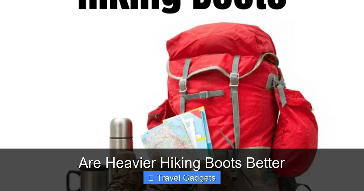Are Heavier Hiking Boots Better