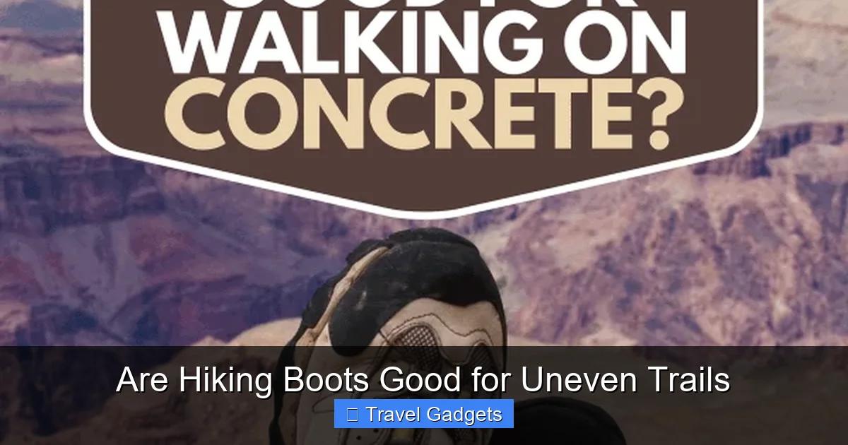 Are Hiking Boots Good for Uneven Trails
