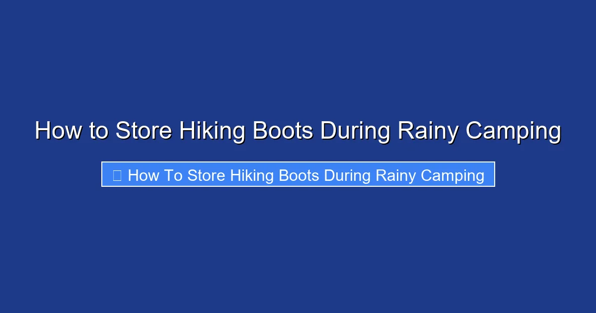 How to Store Hiking Boots During Rainy Camping