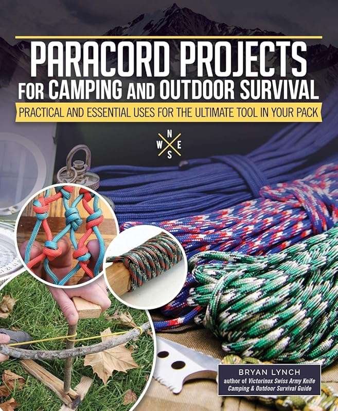 Paracord Projects for Camping and Outdoor Survival: Practical Uses for