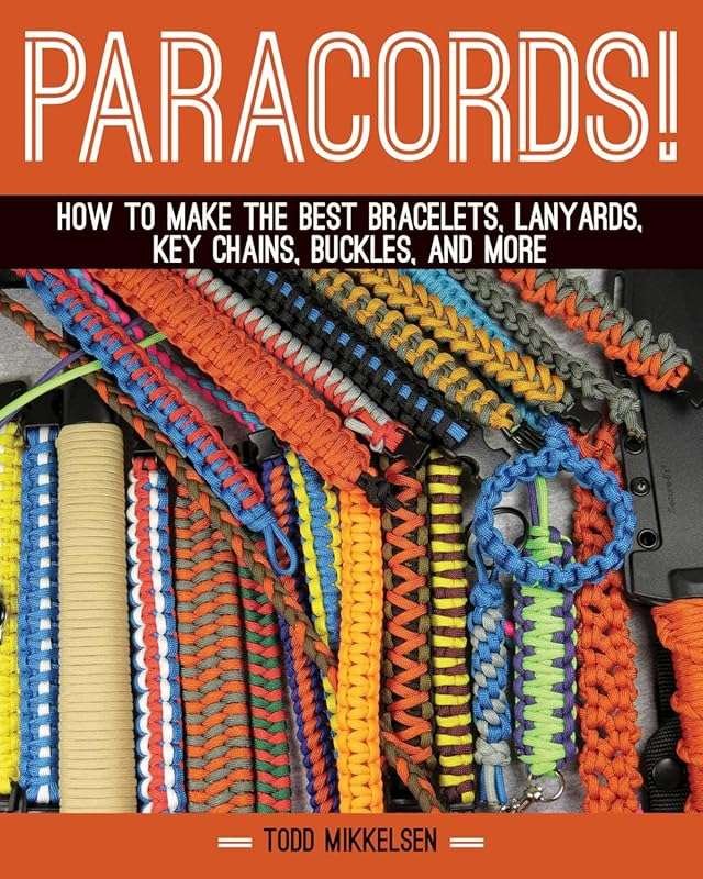 Paracord!: How to Make the Best Bracelets, Lanyards, Key Chains, Buckl