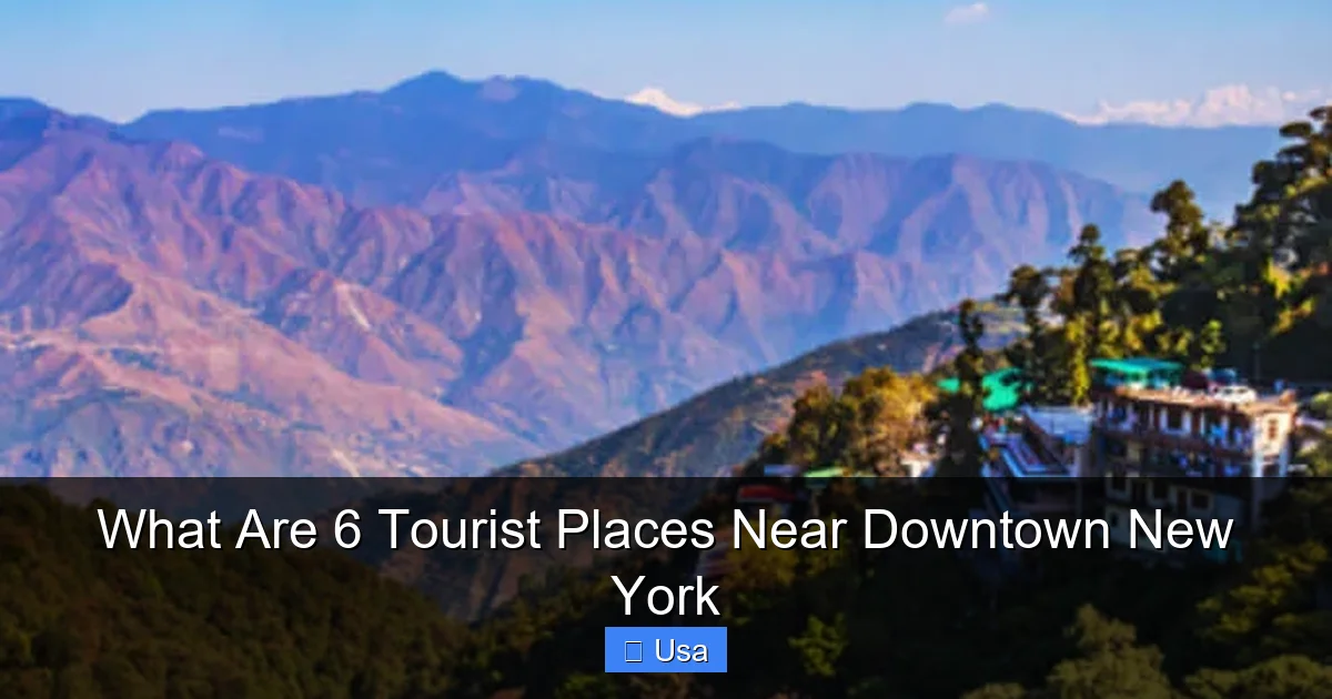 What Are 6 Tourist Places Near Downtown New York