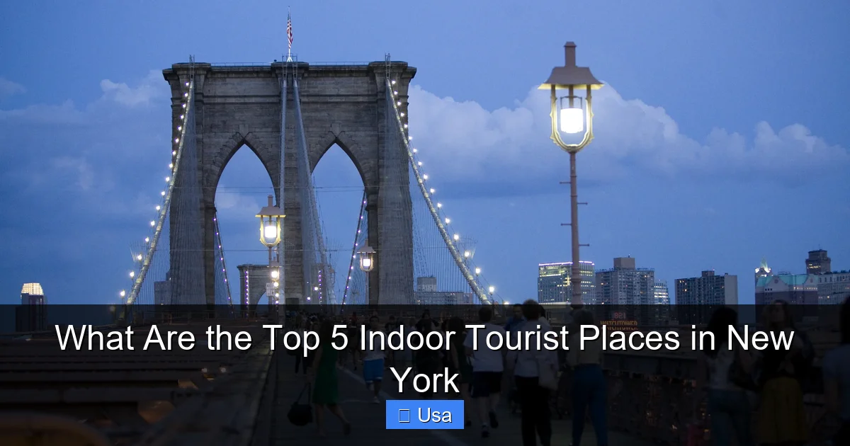 What Are the Top 5 Indoor Tourist Places in New York