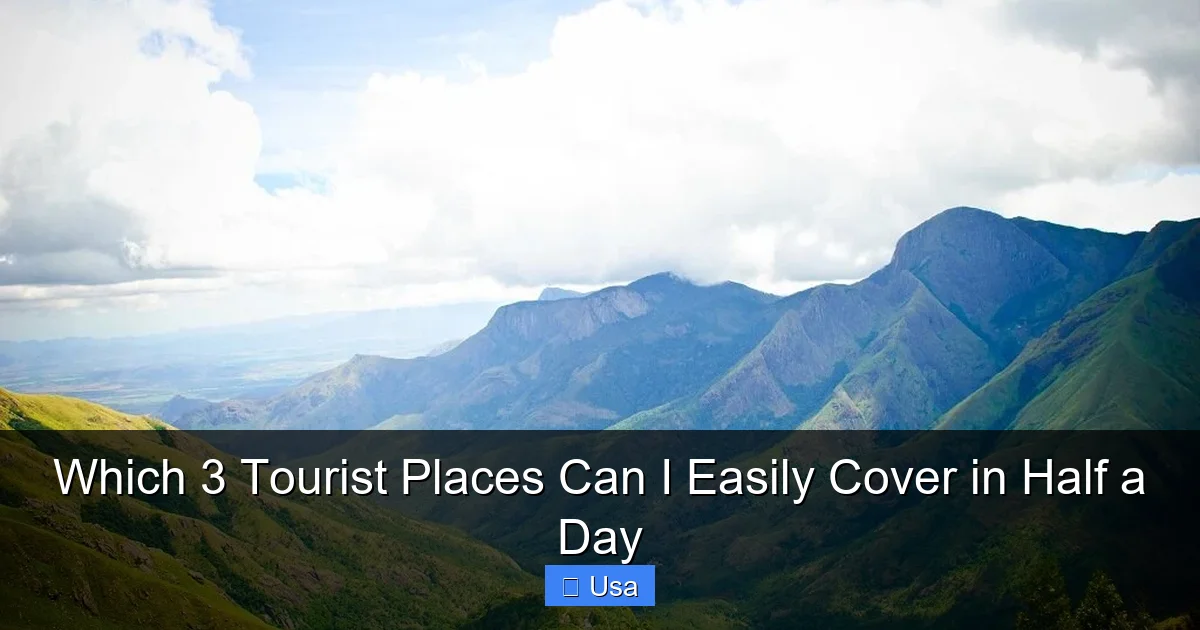 Which 3 Tourist Places Can I Easily Cover in Half a Day