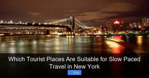 Which Tourist Places Are Suitable for Slow Paced Travel in New York