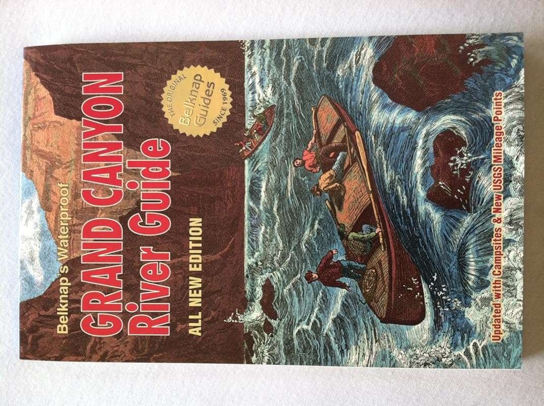 Belknap's Waterproof Grand Canyon River Guide: All New Edition for Saf