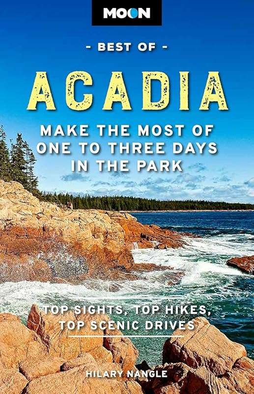 Moon Best of Acadia Travel Guide: Maximize Your 1-3 Day Park Visit wit