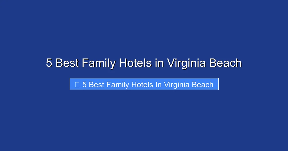 5 Best Family Hotels in Virginia Beach