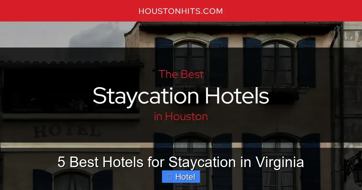 5 Best Hotels for Staycation in Virginia