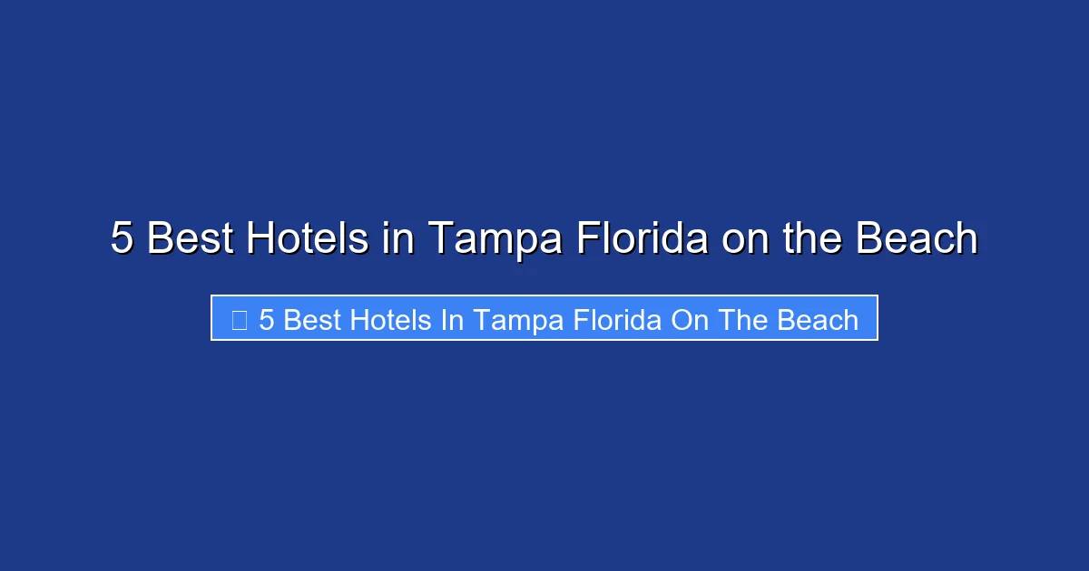 5 Best Hotels in Tampa Florida on the Beach