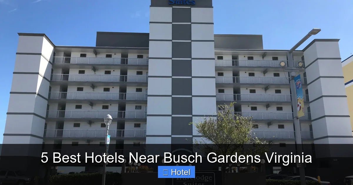 5 Best Hotels Near Busch Gardens Virginia