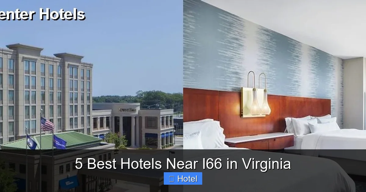 5 Best Hotels Near I66 in Virginia