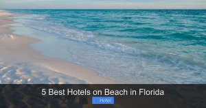 5 Best Hotels on Beach in Florida