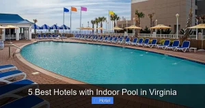 5 Best Hotels with Indoor Pool in Virginia