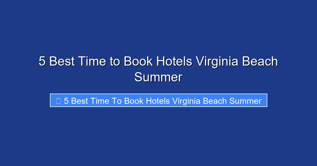 5 Best Time to Book Hotels Virginia Beach Summer