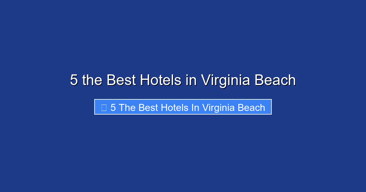5 the Best Hotels in Virginia Beach
