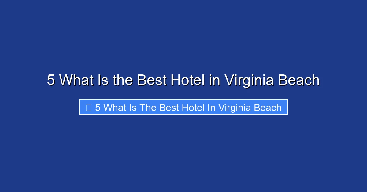 5 What Is the Best Hotel in Virginia Beach