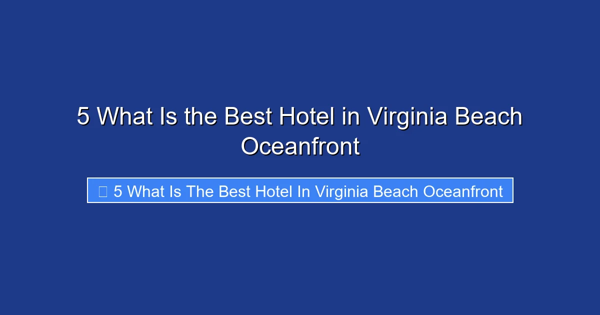 5 What Is the Best Hotel in Virginia Beach Oceanfront