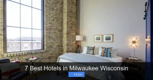 7 Best Hotels in Milwaukee Wisconsin