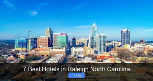7 Best Hotels in Raleigh North Carolina