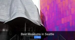 Best Museums in Seattle