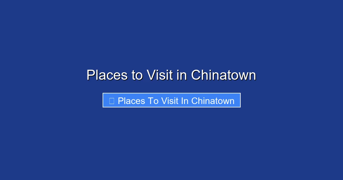 Places to Visit in Chinatown