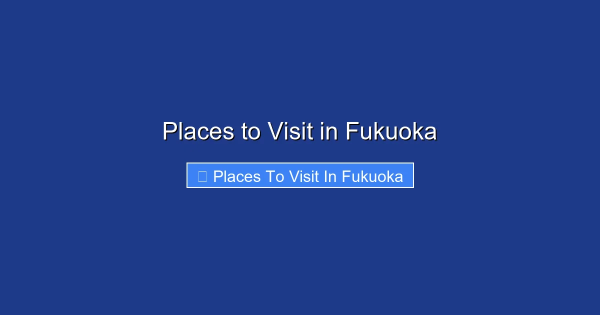 Places to Visit in Fukuoka
