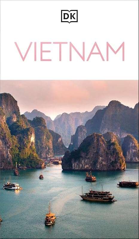 DK Vietnam Travel Guide: Must-See Sights, Culture, History, Maps & Tou