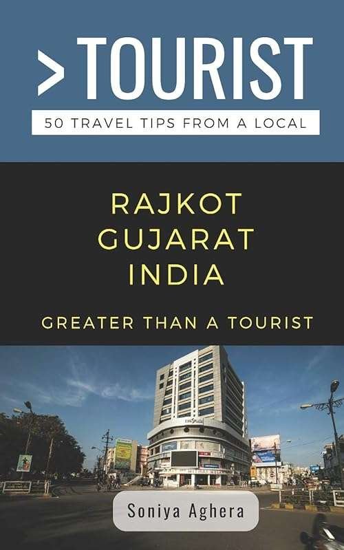 Rajkot Gujarat Travel Tips: 50 Insider Tips from a Local