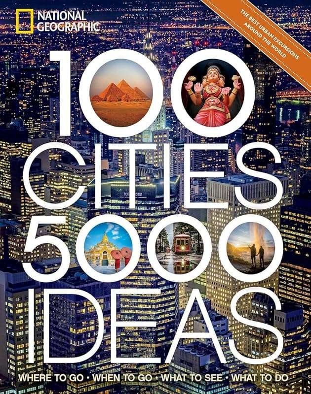 100 Cities, 5,000 Ideas: Where to Go, What to See, and When to Go