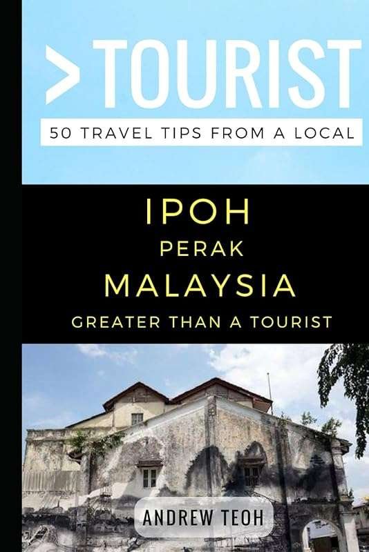 Get 50 Insider Travel Tips for Ipoh, Malaysia from a Local