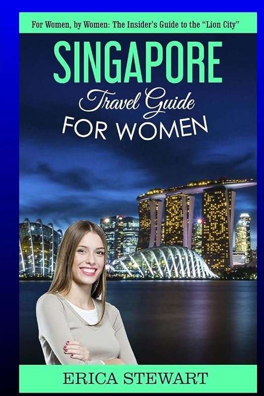 Singapore Travel Guide for Women: Insider Tips from Women for the City