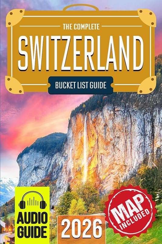 Switzerland Bucket List – 101 Epic Adventures Travel Guide