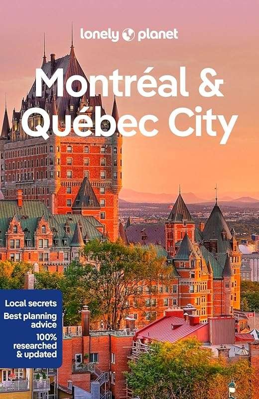 Lonely Planet Montreal & Quebec City: Best Travel Tips & Attractions