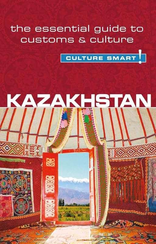 Culture Smart! Kazakhstan: Essential Guide to Customs & Daily Life