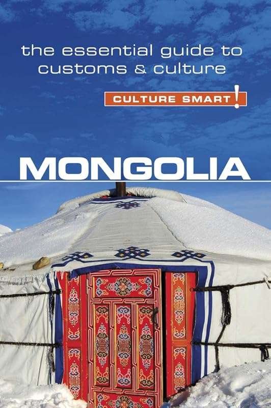 Culture Smart! Mongolia: Essential Guide to Customs & Culture