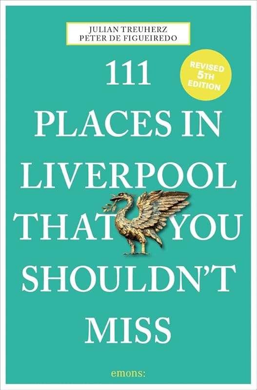 111 Places in Liverpool You Must Not Miss: Top City Attractions Guide