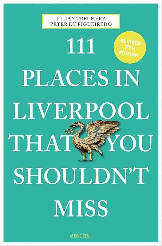 111 Places in Liverpool You Shouldn't Miss: Ultimate City Explorer's G