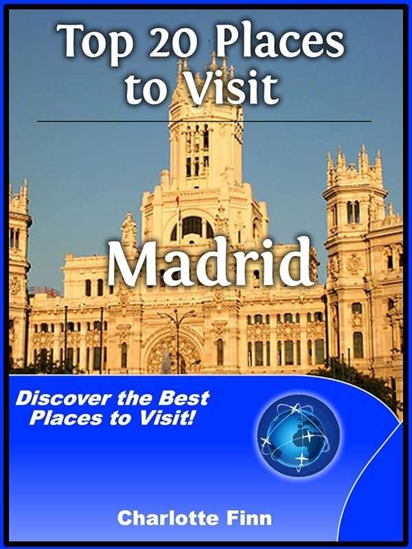 Top 20 Places to Visit in Madrid, Spain: Ultimate Travel Guide