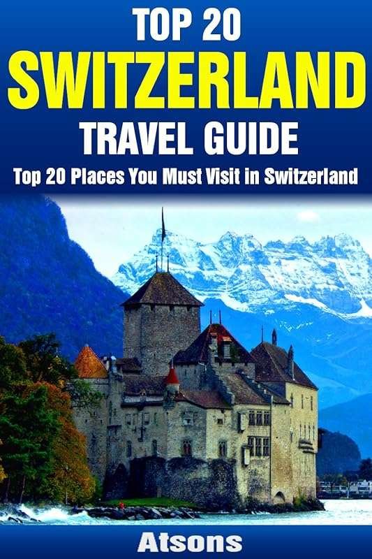 Top 20 Places to Visit in Switzerland: Zurich, Geneva, Lucerne & Zerma