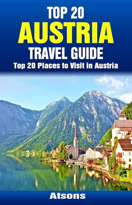 Top 20 Places to Visit in Austria: Vienna, Salzburg, Hallstatt, Innsbr