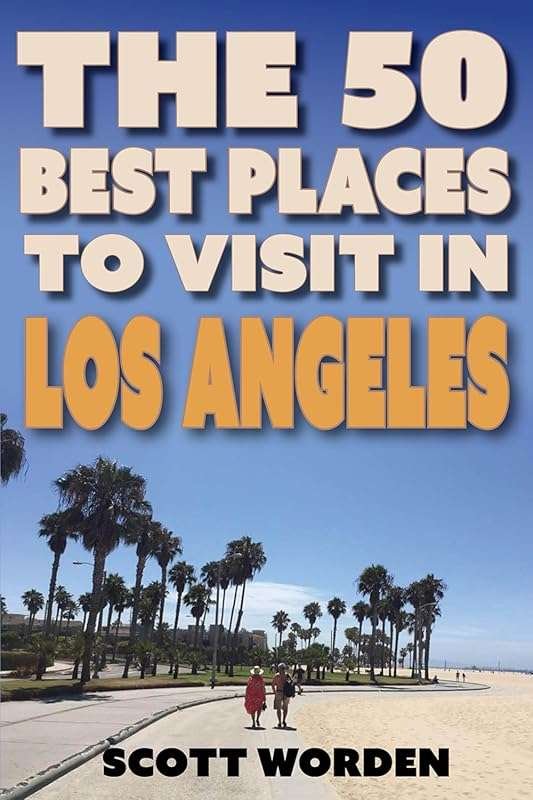 Explore the 50 Best Places to Visit in Los Angeles