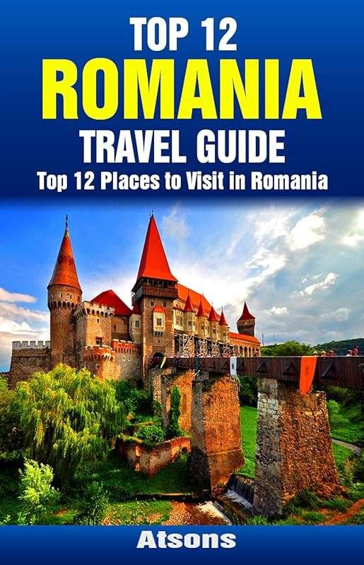 Top 12 Must-See Places in Romania: Castles, Cities & Hidden Gems