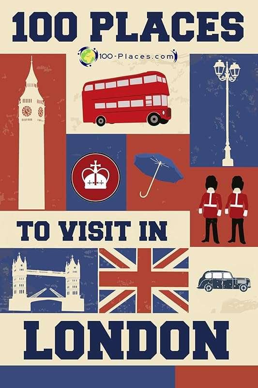 Your Guide to 100 Must-Visit London Destinations