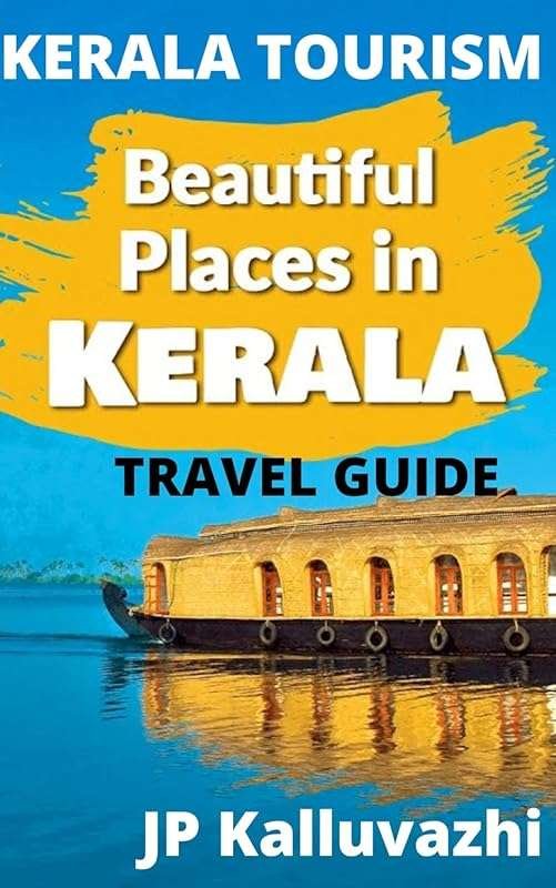 Kerala Tourism Complete Guide: Explore Iconic Places & Breathtaking La