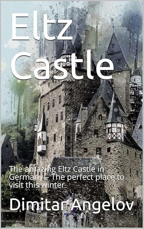 Eltz Castle Germany: Perfect Winter Visit to a Timeless Wonder