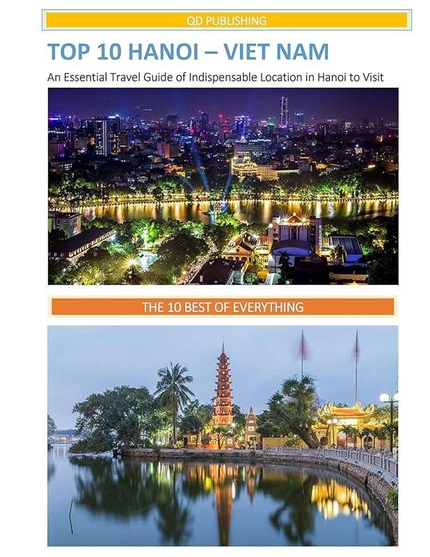 Top 10 Must-Visit Places in Hanoi, Vietnam – Your Essential Travel Gui